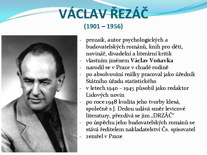 VÁCLAV ŘEZÁČ (1901 – 1956) - prozaik, autor psychologických a budovatelských románů, knih pro