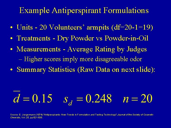 Example Antiperspirant Formulations • Units - 20 Volunteers’ armpits (df=20 -1=19) • Treatments -