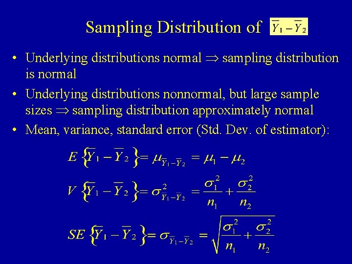 Sampling Distribution of • Underlying distributions normal sampling distribution is normal • Underlying distributions