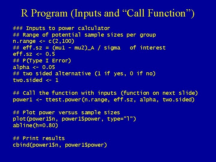 R Program (Inputs and “Call Function”) ### Inputs to power calculator ## Range of