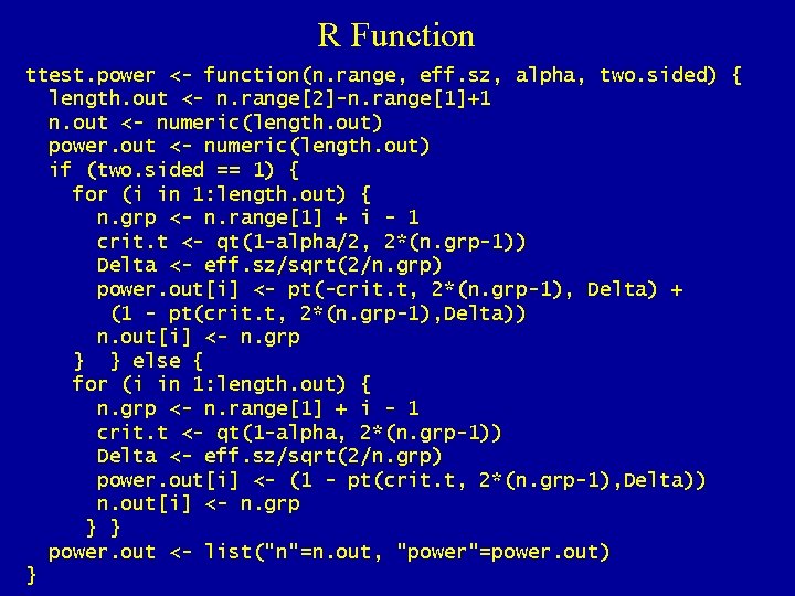 R Function ttest. power <- function(n. range, eff. sz, alpha, two. sided) { length.