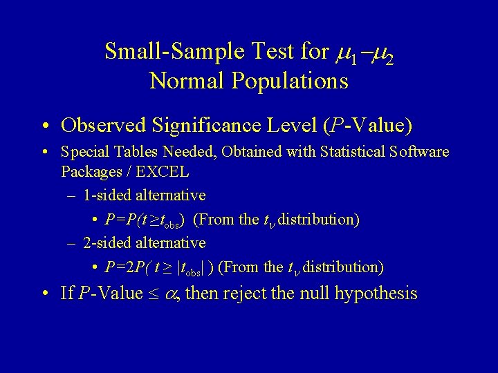 Small-Sample Test for m 1 -m 2 Normal Populations • Observed Significance Level (P-Value)