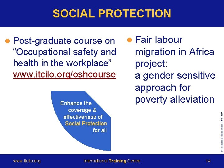 SOCIAL PROTECTION Post-graduate course on “Occupational safety and health in the workplace” www. itcilo.