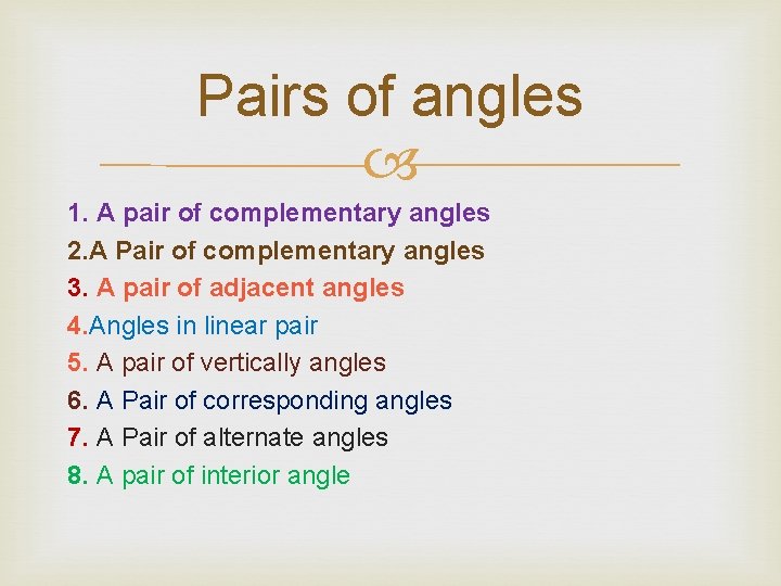 Pairs of angles 1. A pair of complementary angles 2. A Pair of complementary