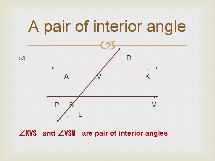 A pair of interior angle . D. A. P V . M S. .