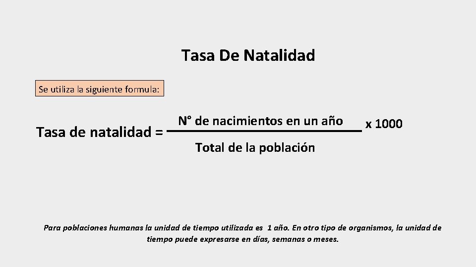 Tasa De Natalidad Se utiliza la siguiente formula: Tasa de natalidad = N° de