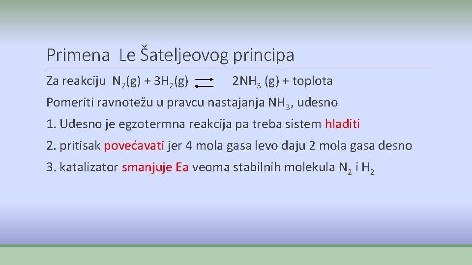 Primena Le Šateljeovog principa Za reakciju N 2(g) + 3 H 2(g) 2 NH