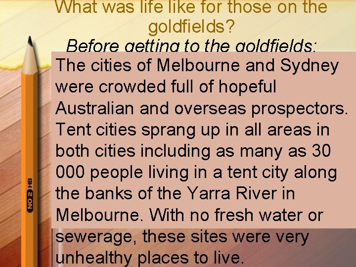 What was life like for those on the goldfields? Before getting to the goldfields: