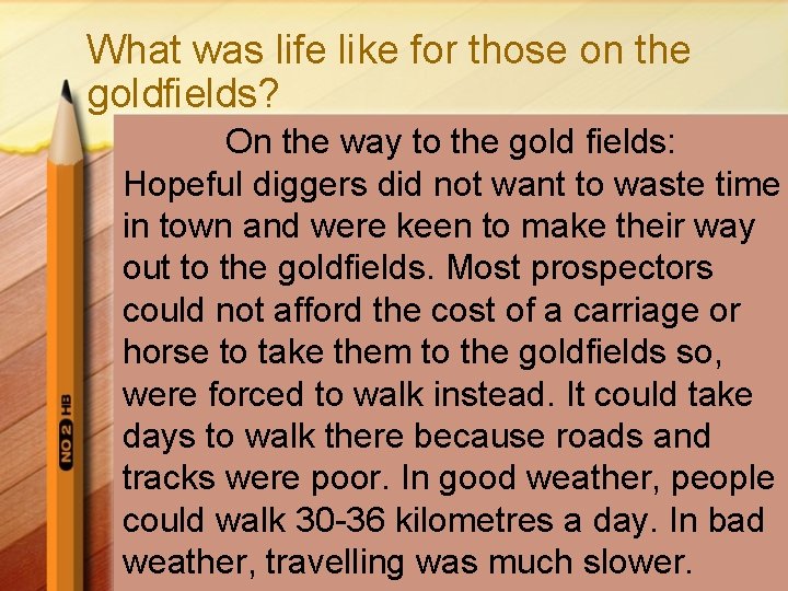 What was life like for those on the goldfields? On the way to the