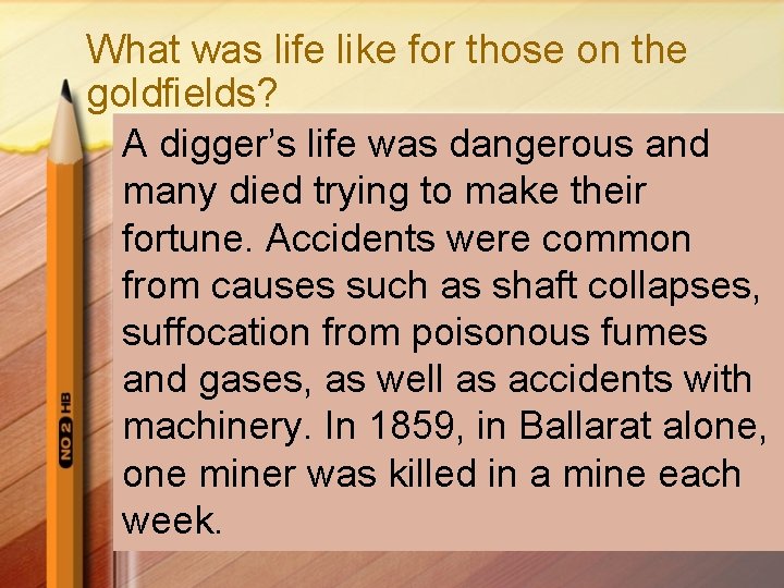 What was life like for those on the goldfields? A digger’s life was dangerous