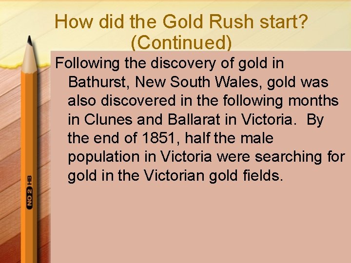 How did the Gold Rush start? (Continued) Following the discovery of gold in Bathurst,