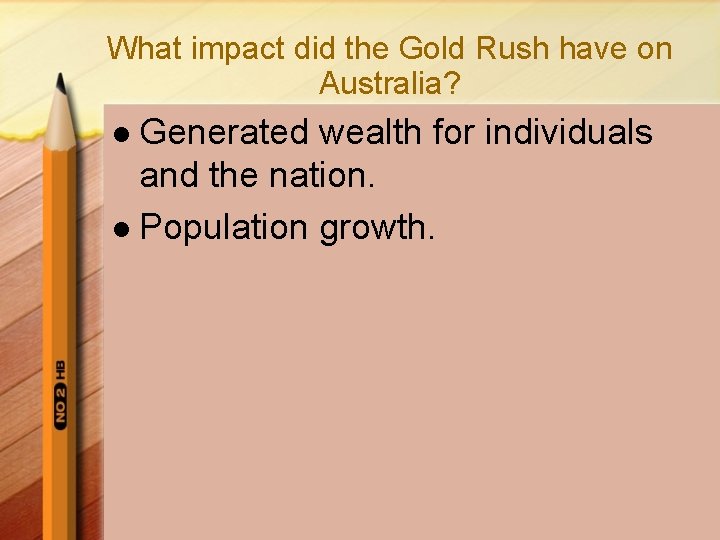 What impact did the Gold Rush have on Australia? Generated wealth for individuals and