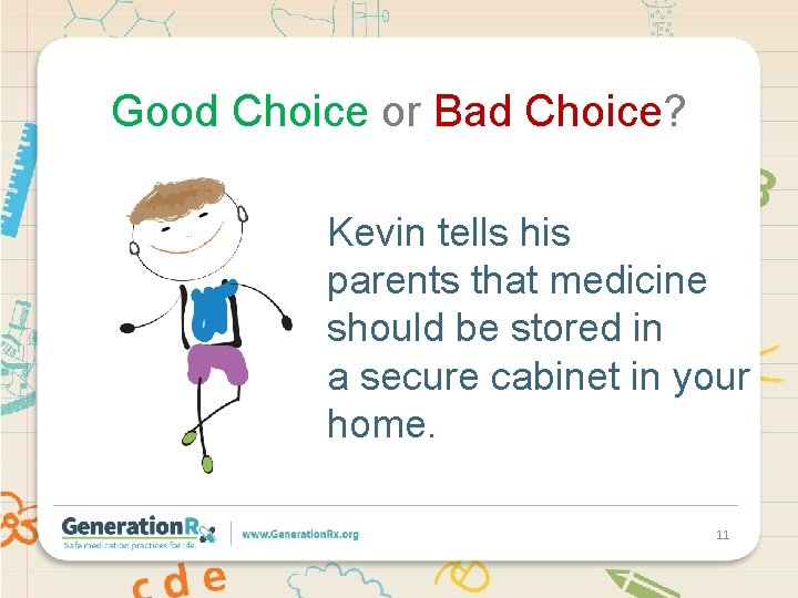 Good Choice or Bad Choice? Kevin tells his parents that medicine should be stored