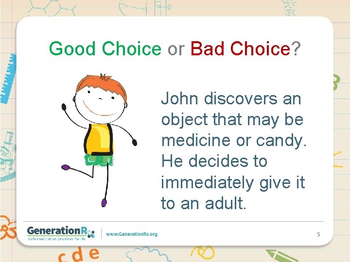 Good Choice or Bad Choice? John discovers an object that may be medicine or