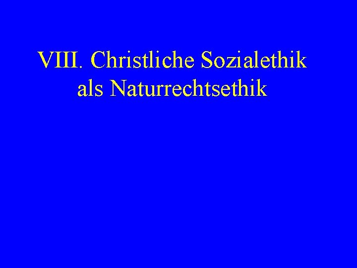 VIII. Christliche Sozialethik als Naturrechtsethik 