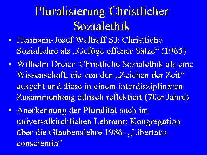 Pluralisierung Christlicher Sozialethik • Hermann-Josef Wallraff SJ: Christliche Soziallehre als „Gefüge offener Sätze“ (1965)