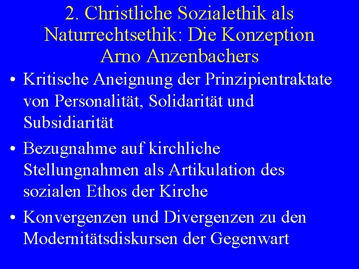 2. Christliche Sozialethik als Naturrechtsethik: Die Konzeption Arno Anzenbachers • Kritische Aneignung der Prinzipientraktate