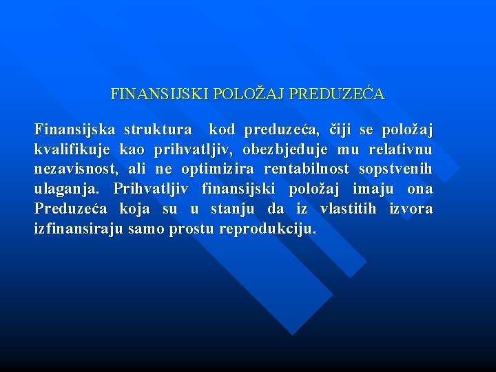 FINANSIJSKI POLOŽAJ PREDUZEĆA Finansijska struktura kod preduzeća, čiji se položaj kvalifikuje kao prihvatljiv, obezbjeđuje