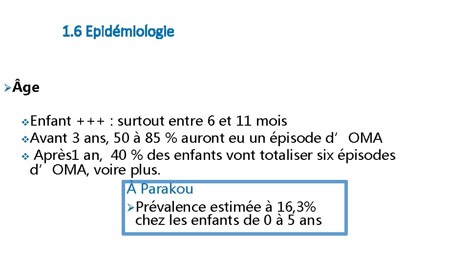 1. 6 Epidémiologie Ø ge v. Enfant +++ : surtout entre 6 et 11