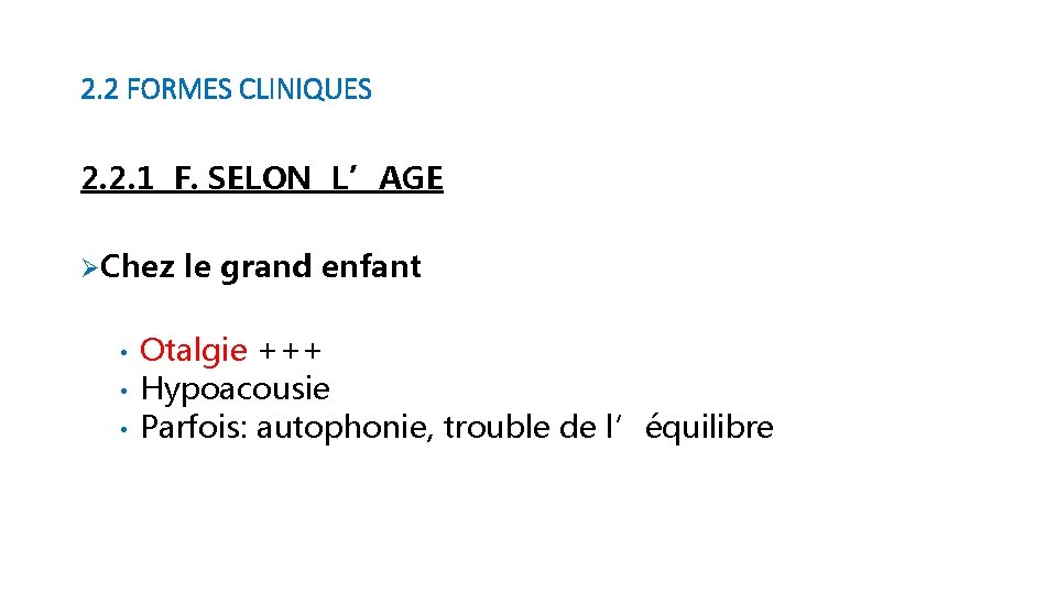 2. 2 FORMES CLINIQUES 2. 2. 1 F. SELON L’AGE ØChez le grand enfant 2. 2 FORMES CLINIQUES 2. 2. 1 F. SELON L’AGE ØChez le grand enfant