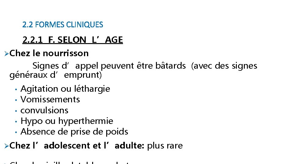 2. 2 FORMES CLINIQUES 2. 2. 1 F. SELON L’AGE ØChez le nourrisson Signes