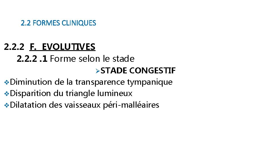 2. 2 FORMES CLINIQUES 2. 2. 2 F. EVOLUTIVES 2. 2. 2. 1 Forme