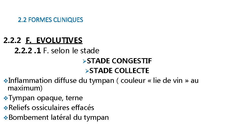 2. 2 FORMES CLINIQUES 2. 2. 2 F. EVOLUTIVES 2. 2. 2. 1 F.