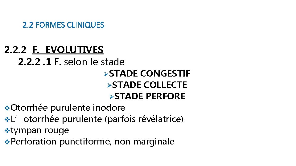 2. 2 FORMES CLINIQUES 2. 2. 2 F. EVOLUTIVES 2. 2. 2. 1 F.