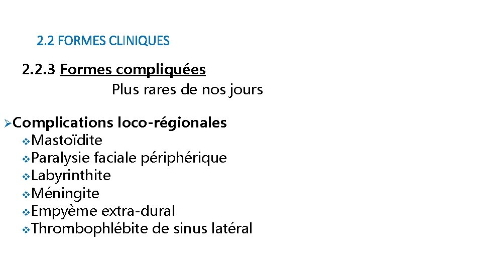 2. 2 FORMES CLINIQUES 2. 2. 3 Formes compliquées Plus rares de nos jours