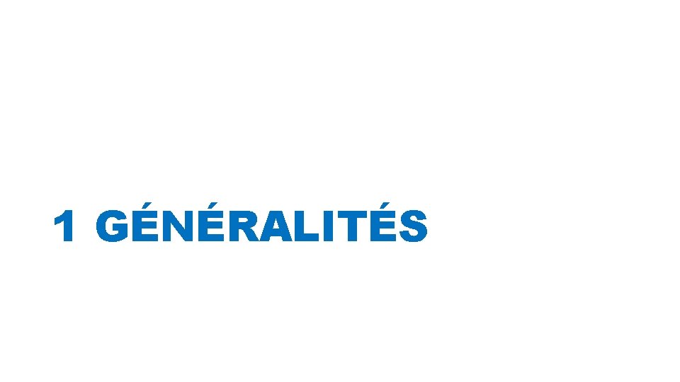 1 GÉNÉRALITÉS 