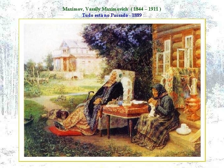 Maximov, Vassily Maximovich ( 1844 – 1911 ) Tudo está no Passado - 1889