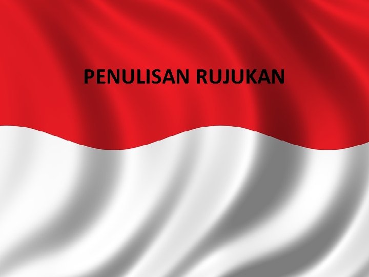 PENULISAN RUJUKAN 