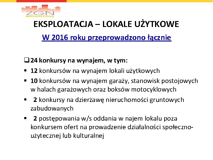 EKSPLOATACJA – LOKALE UŻYTKOWE W 2016 roku przeprowadzono łącznie q 24 konkursy na wynajem,