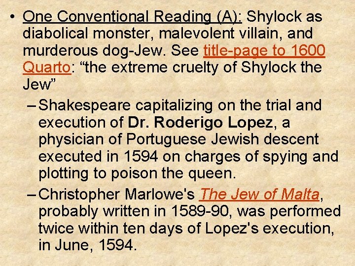  • One Conventional Reading (A): Shylock as diabolical monster, malevolent villain, and murderous