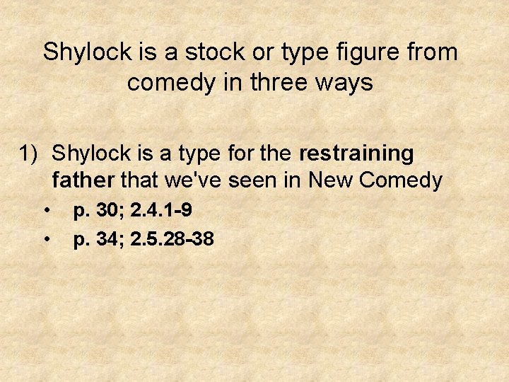 Shylock is a stock or type figure from comedy in three ways 1) Shylock