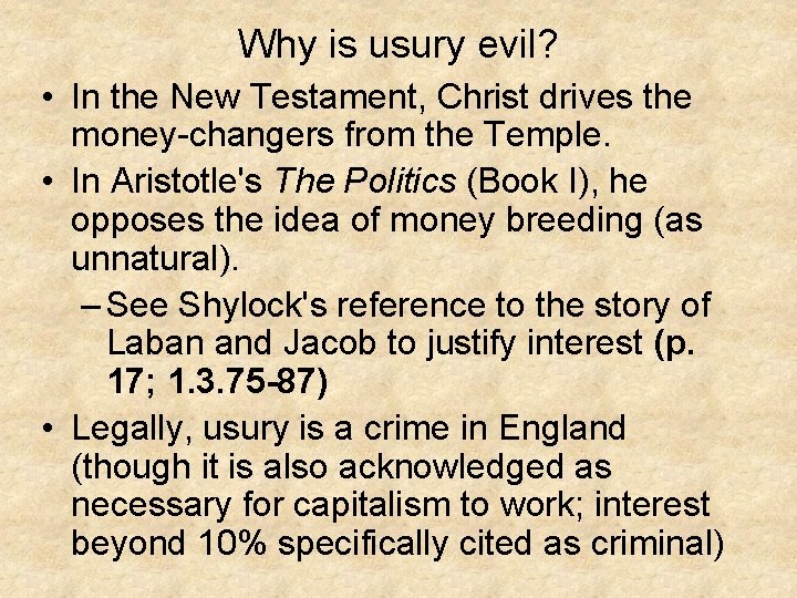 Why is usury evil? • In the New Testament, Christ drives the money-changers from