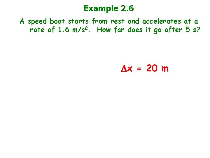 Example 2. 6 A speed boat starts from rest and accelerates at a rate