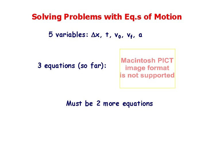 Solving Problems with Eq. s of Motion 5 variables: x, t, v 0, vf,