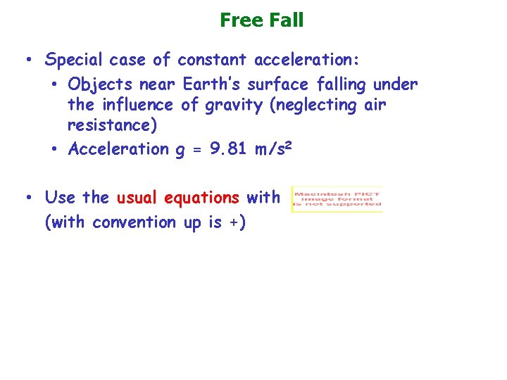 Free Fall • Special case of constant acceleration: • Objects near Earth’s surface falling