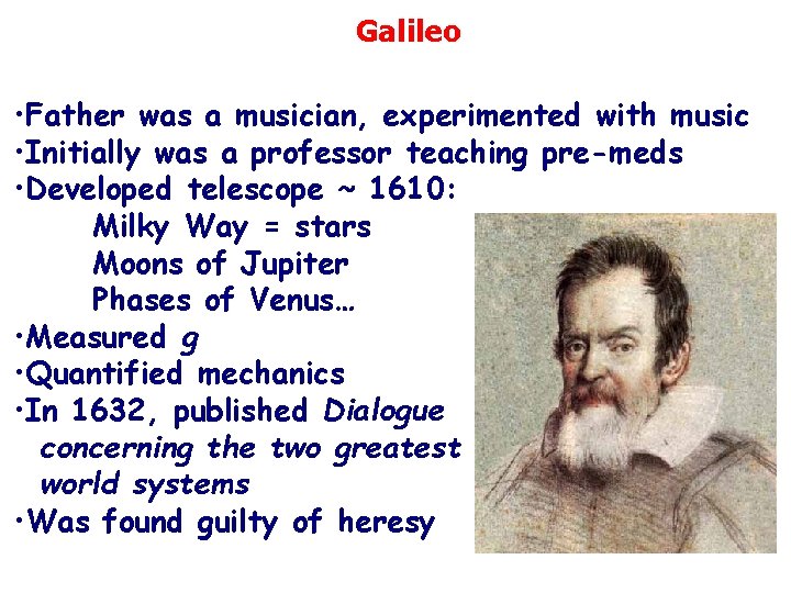 Galileo • Father was a musician, experimented with music • Initially was a professor