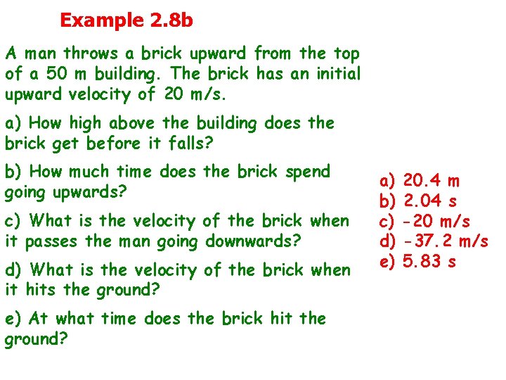 Example 2. 8 b A man throws a brick upward from the top of