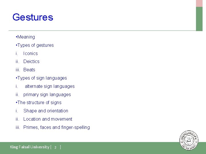 Gestures • Meaning • Types of gestures i. Iconics ii. Deictics iii. Beats •