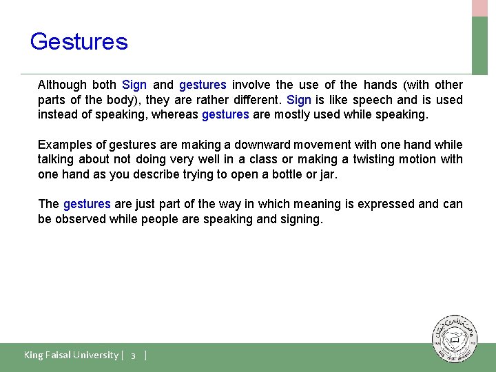 Gestures Although both Sign and gestures involve the use of the hands (with other