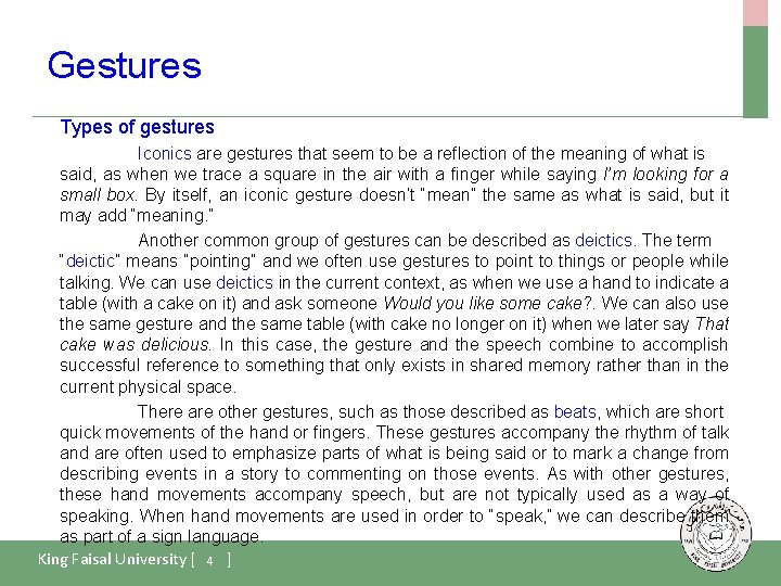 Gestures Types of gestures Iconics are gestures that seem to be a reflection of