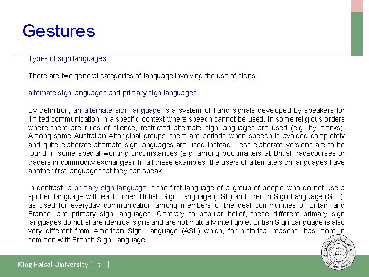 Gestures Types of sign languages There are two general categories of language involving the