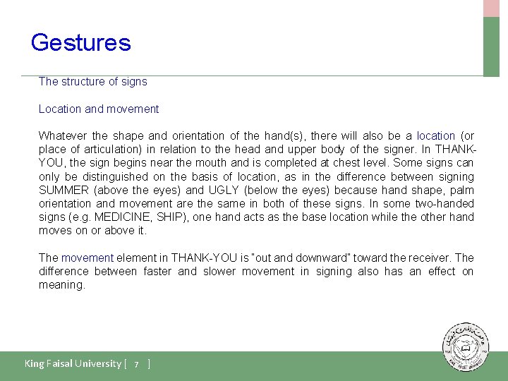 Gestures The structure of signs Location and movement Whatever the shape and orientation of