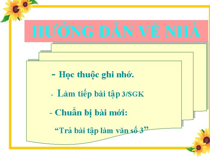 HƯỚNG DẪN VỀ NHÀ - Học thuộc ghi nhớ. - Làm tiếp bài tập