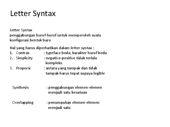 Letter Syntax penggabungan huruf-huruf untuk memperoleh suatu konfigurasi bentuk baru Hal yang harus diperhatikan