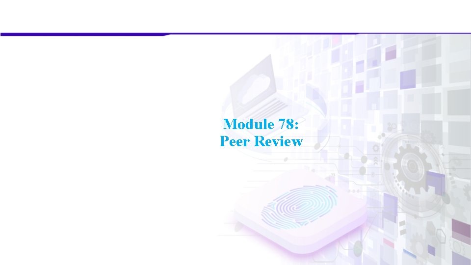 Module 78: Peer Review Module 78: Peer Review