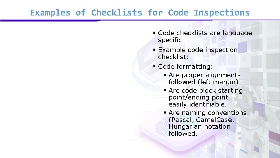 Examples of Checklists for Code Inspections § Code checklists are language specific § Example Examples of Checklists for Code Inspections § Code checklists are language specific § Example